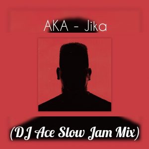 AKA - Jika (DJ Ace Slow Jam Mix)
