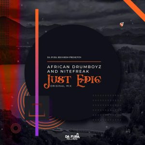 African Drumboyz & Nitefreak - Just Epic (Original Mix)