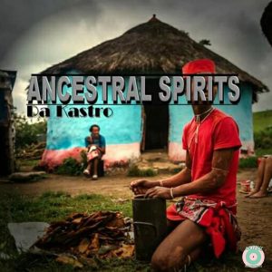Da Kastro - Ancestral Spirits EP