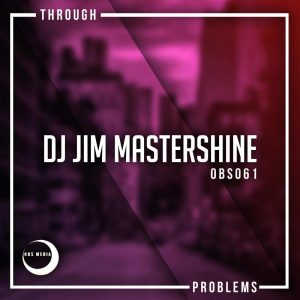 Dj Jim Mastershine - Through Problems (Original Mix), mzansi house music downloads, afrohouse songs, south african deep house, latest south african house, new sa house music, funky house, new house music 2019, best house music 2019