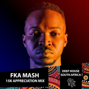 Fka Mash - 15k Appreciation Mix