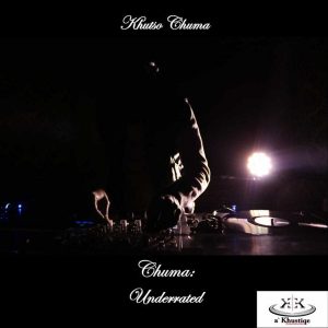 Khutšo Chuma - Chuma: Underrated EP, deep house music, new deep house, sa deep house mp3, deephouse 2019, latest afro deep house music, sa music