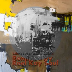 Lelanga feat. Kim Diamond - Rise (Reel Kay Soul Remix)