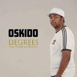Oskido - Degrees (feat. Hume Da Muzika), gqom songs, gqom 2019,new gqom music, sa gqom, latest south african gqom music