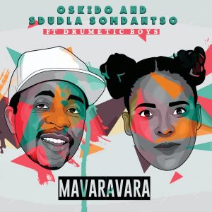 Oskido & Sdudla Somdantso - Mavaravara (feat. Drumetic Boyz), latest afro house, new gqom music, gqom 2019, afro house music download, za music, gqomsongs, afro house songs, sa gqom music