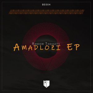 Random Thoughts - Amadlozi EP