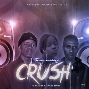 SPORO WABANTU - Crush (feat. Ncanes & Angel Mahe)