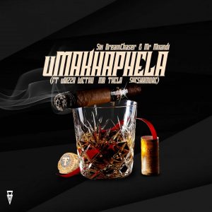 Six DreamChaser & Mr Mnandi - uMakhaphela (feat. uBiza Wethu & Mr Thela & Sheshamore)