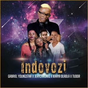 Gabriel YoungStar, JeayChroniq, Khaya Dladla & Tudor - Indovozi, gqom 2019, new gqom music, download latest gqom songs, gqom mp3 download