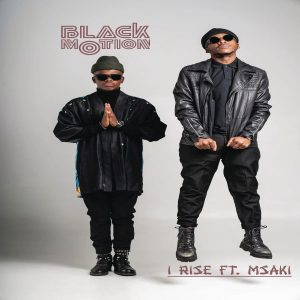 Black Motion feat. Msaki - I Rise (Radio Edit), mzansi house music downloads, south african deep house, latest south african house, new sa house music, afrohouse songs, new house music 2019, best house music 2019, durban house music, latest house music tracks, dance music, latest sa house music, new music releases,