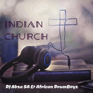 DJ Abza SA & African DrumBoyz - Indian Church