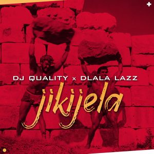 DJ Quality & Dlala Lazz - Jikijela, mp3 download gqom music, gqom music 2018, new gqom songs, south africa gqom music.