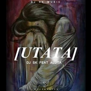 DJ SK x Aluta - uTata (Main Mix), afro house music, afro house 2019, download latest sa music, new afrohouse songs