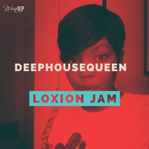 DeepHouseQueen - Loxion Jam (Main Mix)