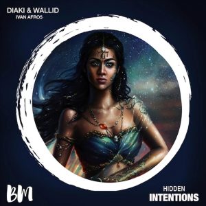 Diaki, Wallid & Ivan Afro5 - Hidden Intentions