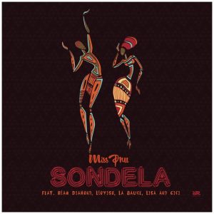 Miss Pru DJ - Sondela (feat. Blaq Diamond, Loyiso, LaSauce, Lisa, Cici), new south africa music, sa music, afro house songs, new afro house music, latest sa songs