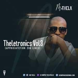 Mr Thela - Theletronics Vol.3 (Appreciation Mix 20K Likes), gqom 2019, gqom mix, south african gqom music