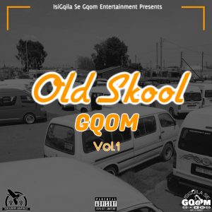 VA - Old Skool Gqom Vol.1, Latest gqom music, gqom tracks, gqom music download, club music, afro house music, mp3 download gqom music, gqom music 2018, new gqom songs, south africa gqom music.