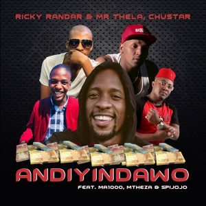 Ricky Randar, Mr Thela & Chustar - Andiyindawo (Ft. Ma1000, Mtheza & Spijojo)