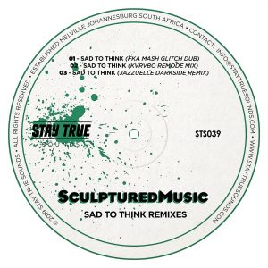 Sculptured Music - Sad To Think (Fka Mash Glitch Dub), new house music, afro house 2019, deep house, house music download, south african house music, latest sa music, afrohouse songs, afro deep