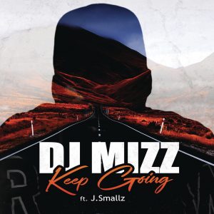 DJ Mizz - Keep Going (feat. J Smallz)