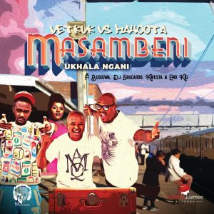 DJ Vetkuk Vs. Mahoota - Masambeni (Ukhala Ngani) (feat. Busiswa, DJ Sbucardo, Kwesta & Emo Kid),new gqom music, gqom 2019, latest sa music, sa gqom songs, south african gqom music, new afro house music, durban gqom songs