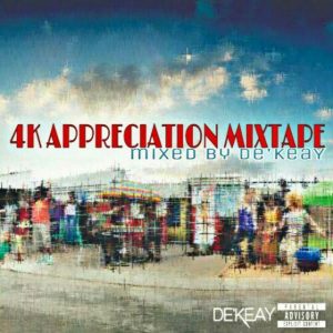 De'KeaY SA - 4K Appreciation Mixtape