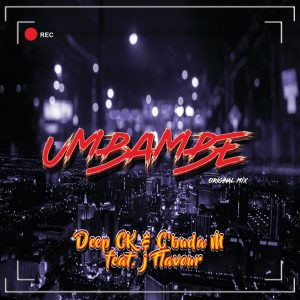 Deep CK & C’Buda M - Umbambe (feat. J Flavour)