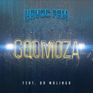 Havoc Fam - Gqomoza (feat. Dr Malinga), new gqom music, gqom tracks, gqom music download, club music, afro house music, mp3 download gqom music, gqom music 2019, new gqom songs, south africa gqom music.