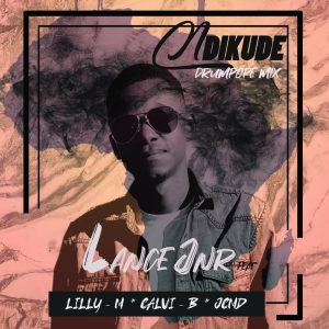 Lance Jnr feat. Calvi B, Lilly M, JCMD - Ndikude (DrumPope Mix)