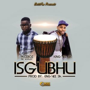 Mceboz The Vocalist - Isgubhu (feat. King Vee SA), mzansi music, south african dance, sa music