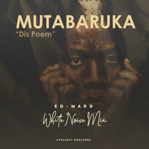 Mutabaruka - Dis Poem (Ed-Ward Remix), deep house sounds, deep tech house, deep house 2019 download mp3, deeptech, deephouse sounds, new sa music, latest south africa music