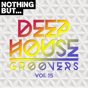 VA - Nothing But... Deep House Groovers, Vol. 15, best deep house music, deep house sounds, deep house 2019 download, latest deep house mp3