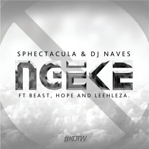 Sphectacula and DJ Naves - Ngeke (feat. Beast, Hope & Leehleza), new south african music, new afro house music, afro house songs, latest sa music