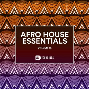 Afro House Essentials, Vol. 10, latest house music, deep house tracks, house music download, club music, afro house music, new house music south africa, afro deep house, durban house music, latest house music tracks, dance music, latest sa house music, new music releases, tribal house music, best house music, african house music