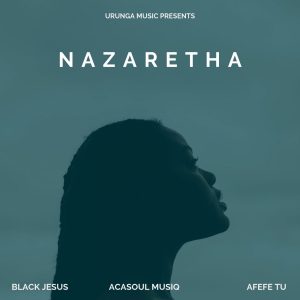 Black Jesus, AcaSoul MusiQ & Afefe Tu - Nazaretha (Original Mix)