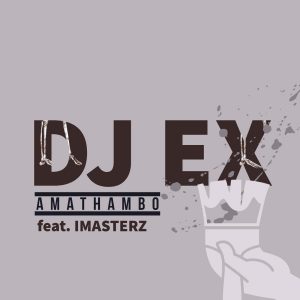 DJ Ex - Amathambo (feat. Imasterz) [Extended Mix], latest gqom songs, new gqom music, gqom 2019 download mp3, sa gqom, south african afro house music download, sa music