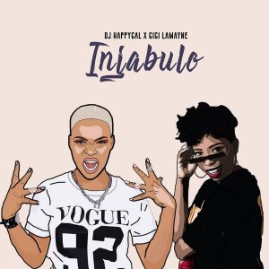 DJ Happygal - Injabulo (feat. Gigi Lamayne)