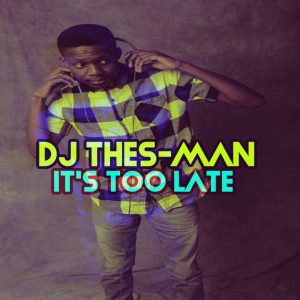 DJ Thes-Man - Its Too Late EP