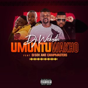 DJ Websta - Umuntu Wakho (feat. Dj Sox & CampMasters), Latest gqom music, gqom tracks, gqom music download, club music, afro house music, mp3 download gqom music