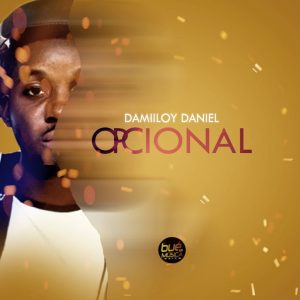 DJ Damiloy Daniel - Opcional , novas musicas afro house, angola afro house, baixar musicas