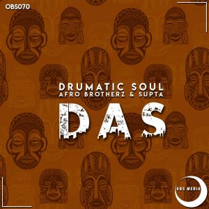Drumatic Soul, Afro Brotherz & Supta - DAS, new afro house music, south african house music, latest sa music, latest afro house music, afro house songs, sa afro house mp3