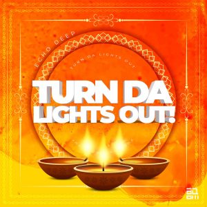 Echo Deep - Turn Da Lights Out!