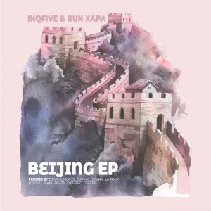 InQfive & Bun Xapa - Beijing EP (Remixes), deep house sounds, deep house mix, musica fresca, afro tech house, afro house musica, afro beat, datafilehost house music, mzansi house music downloads, south african deep house, latest south african house, new sa house music, funky house