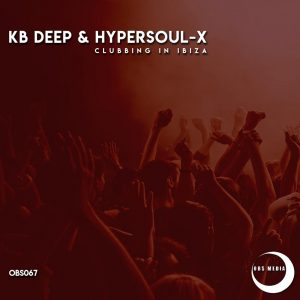 KB Deep & HyperSOUL-X - Clubbing In Ibiza (Afro Mix)