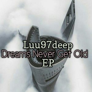 Luu97deep - Dreams Never Get Old EP