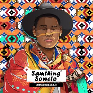 Samthing Soweto - Omama Bomthandazo (feat. Makhafula Vilakazi)