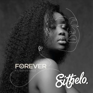 Sithelo - Forever (feat. SkyeWanda), latest sa music, south africa dance music, sa afro house, afrohouse 2019