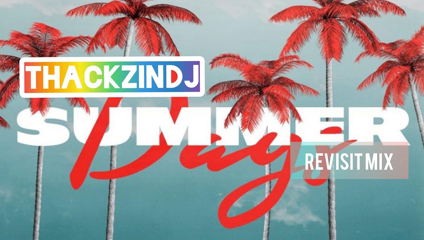 ThackzinDJ - Summer Days (Revisit Mix)