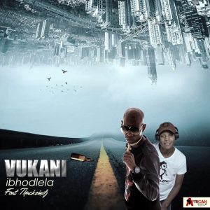 Vukani ft. ThackzinDJ - Ibhodlela, new amapiano music, latest sa music, south african amapiano songs, amapiano 2019 download mp3